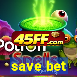 save bet